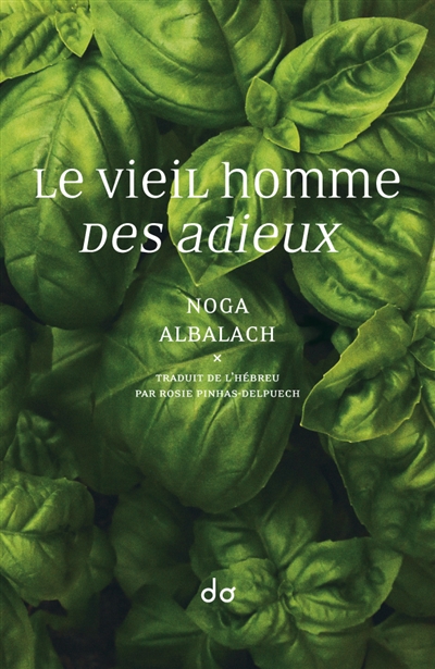 Le vieil homme des adieux / Noga Albalach