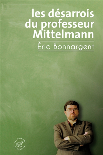 Les désarrois du professeur Mittelmann / Eric Bonnargent