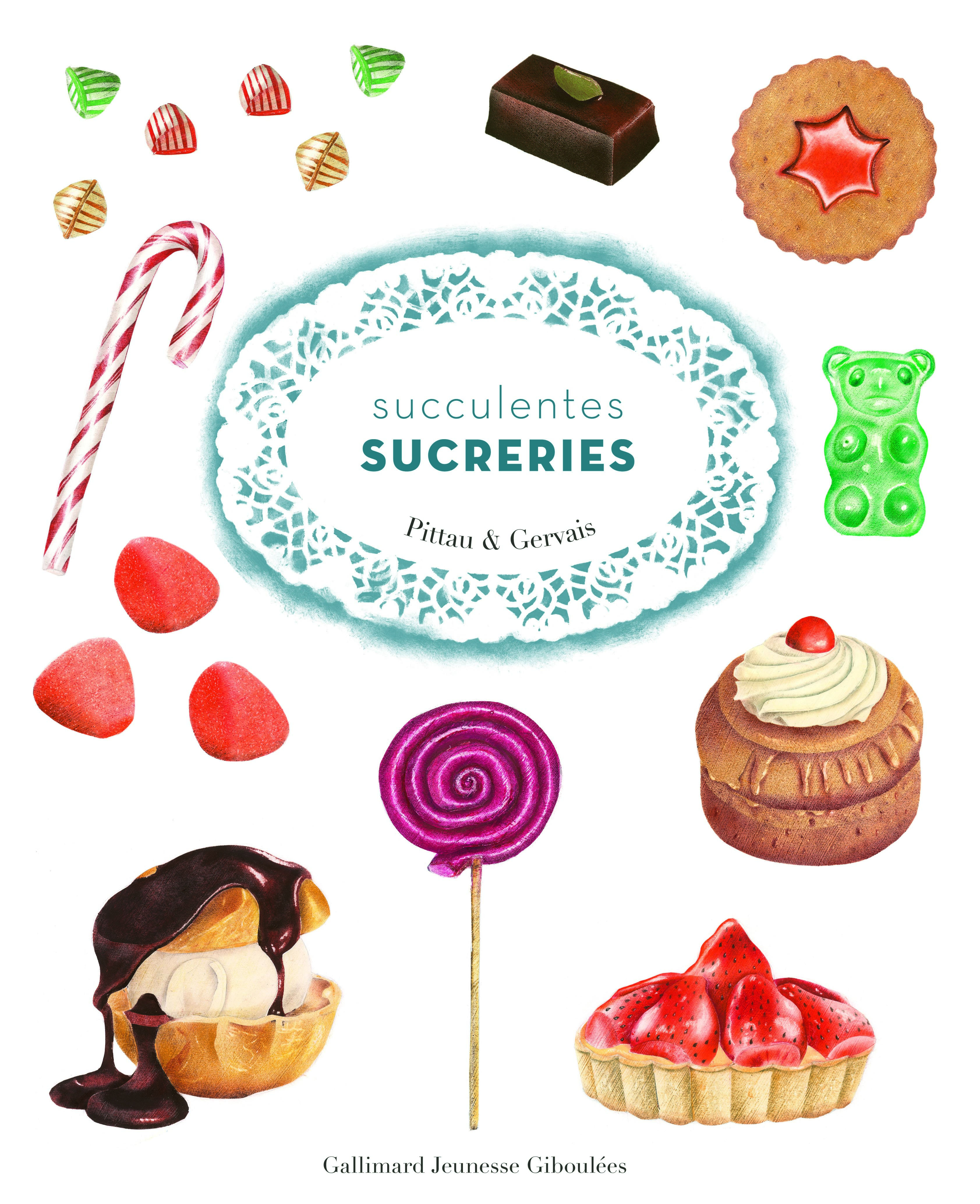 Succulentes sucreries / Bernadette Gervais et Francesco Pittau