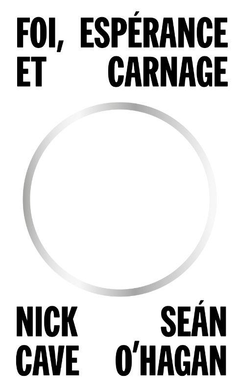 Foi, espérance et carnage / Nick Cave & Sean O&rsquo;Hagan