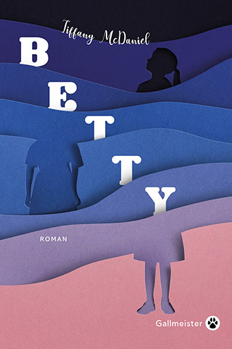 Betty / Tiffany McDaniel