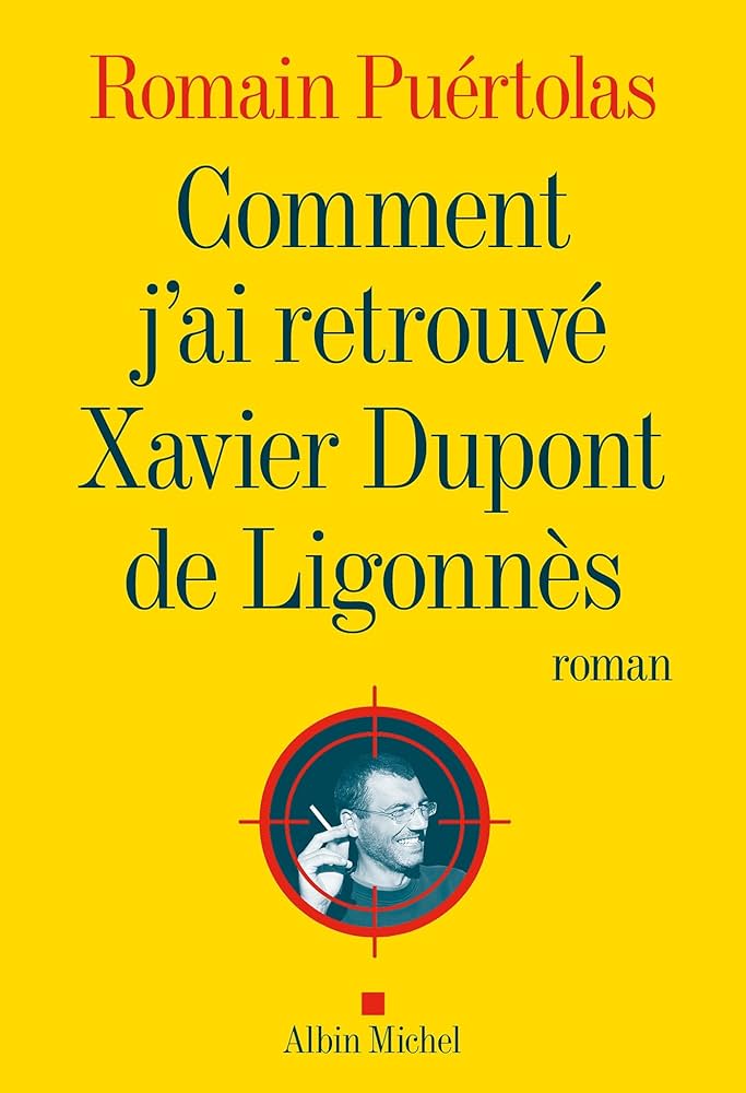 Comment j&rsquo;ai retrouvé Xavier Dupont de Ligonnès / Romain Puértolas