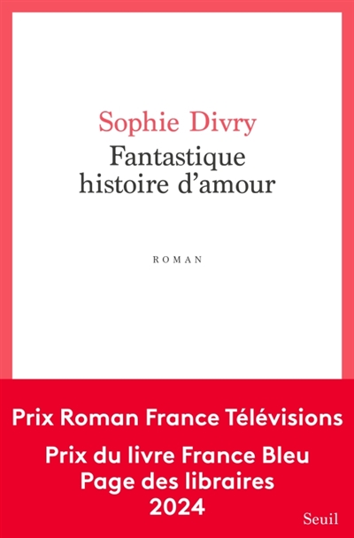 Fantastique histoire d’amour / Sophie Divry