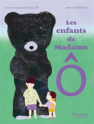 Les enfants de Madame Ô / Jean-Christophe Cavallin-Jérémie Moreau (ill.)