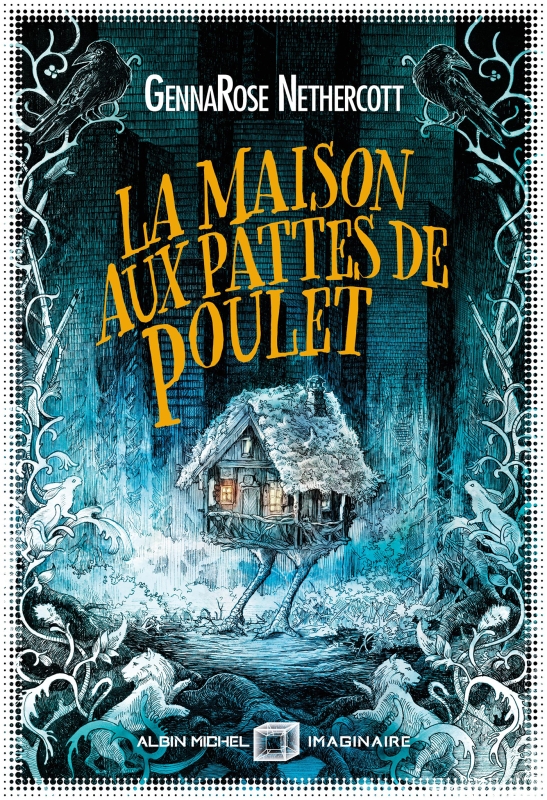 La maison aux pattes de poulet / GennaRose Nethercott