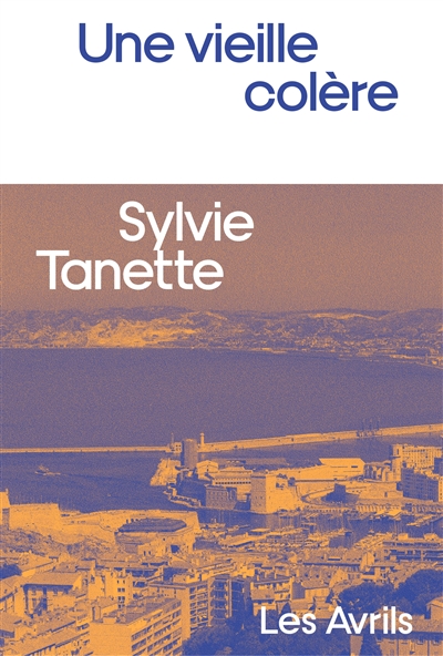 Une vieille colère / Sylvie Tanette