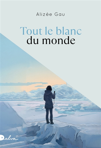Tout le blanc du monde / Alizée Gau