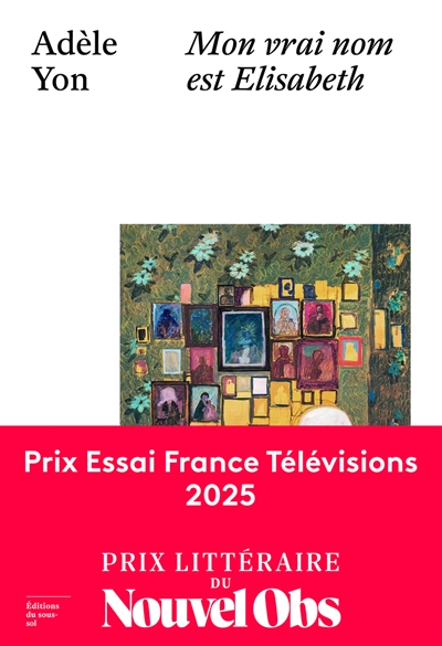 Mon vrai nom est Elisabeth / Adèle Yon