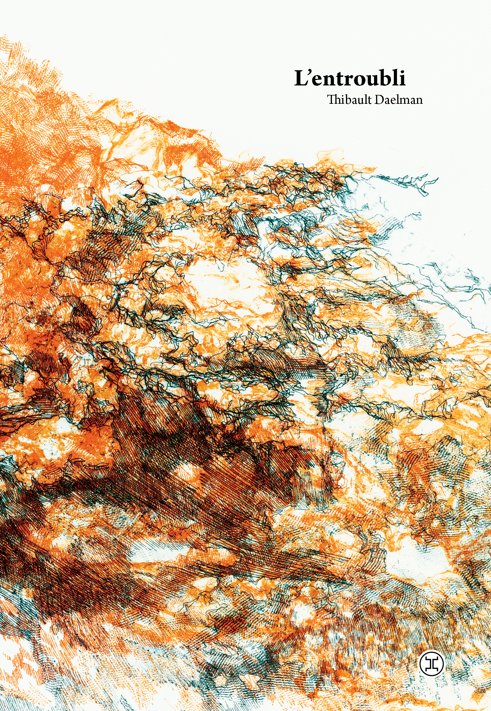 l&rsquo;entroubli / Thibault Daelman