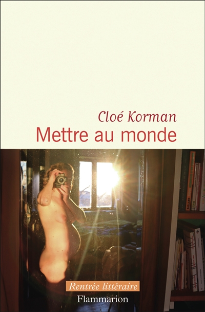 Mettre au monde / Cloé Korman