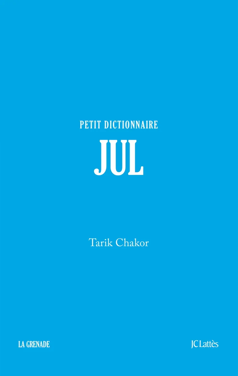 Jul : petit dictionnaire / Tarik Chakor