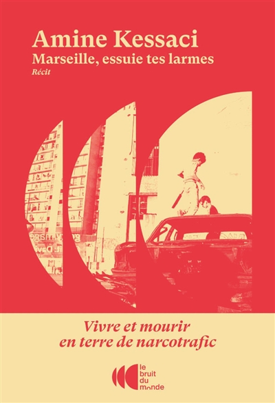 Marseille, essuie tes larmes : vivre et mourir en terre de narcotrafic / Amine Kessaci