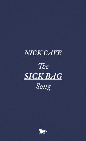 The sick bag song / Nick Cave