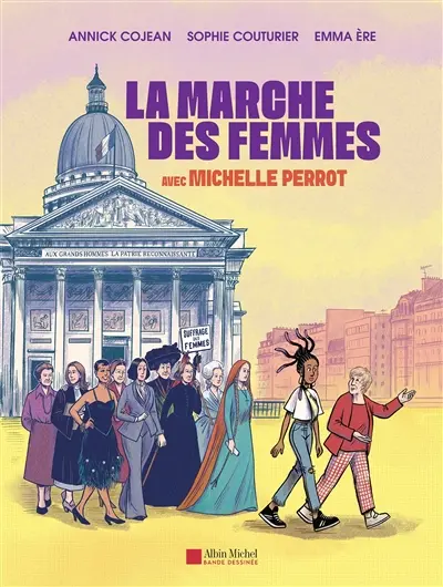 La marche des femmes avec michelle perrot / Scénario et dialogues Annick Cojean ET Sophie Couturier. dessin et couleur emma ere